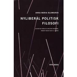 Nyliberal politisk filosofi: En kritisk analys av Milton Friedman, Robert Nozick och F.A. Hayek (Häftad)