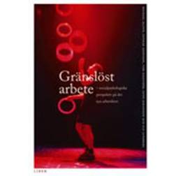 Gränslöst arbete - Socialpsykologiska perspektiv på det nya arbetslivet (Häftad, 2006)