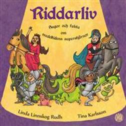 Riddarliv: sagor och fakta om medeltidens superstjärnor (Inbunden)