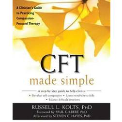 CFT Made Simple: A Clinician’s Guide to Practicing Compassion-Focused Therapy (The New Harbinger Made Simple Series) (Paperback, 2016)
