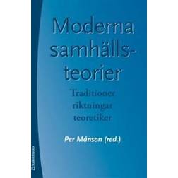 Moderna samhällsteorier: traditioner, riktningar, teoretiker (Häftad)
