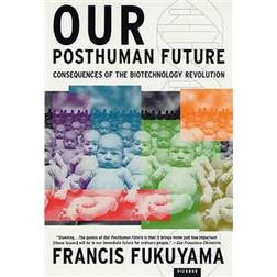 Our Posthuman Future: Consequences of the Biotechnology Revolution (Paperback, 2003)