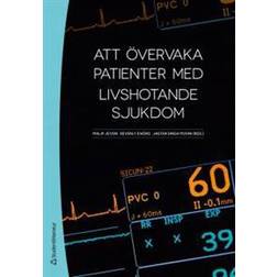 Att övervaka patienter med livshotande sjukdom (Häftad)