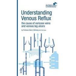 Understanding Venous Reflux the Cause of Varicose Veins and Venous Leg Ulcers (Hæftet, 2011)