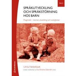 Språkutveckling och språkstörning hos barn. Del 2, Pragmatik - teorier, utveckling och svårigheter (Häftad, 2013)