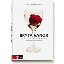 Bryta vanor: kognitiv och beteendeinriktad behadling vid missbruk och beroende (Inbunden)