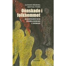 Oönskade i folkhemmet: rashygien och sterilisering i Sverige (Inbunden, 2005)