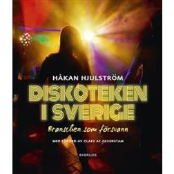 Diskoteken i Sverige: branschen som försvann (Inbunden)
