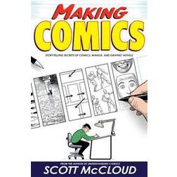 Making Comics: Storytelling Secrets of Comics, Manga and Graphic Novels (Paperback, 2006)