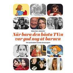 När bara den bästa TV:n var god nog åt barnen (Häftad)