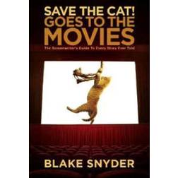 Save the Cat! Goes to the Movies: The Screenwriter's Guide to Every Story Ever Told (Paperback, 2007)