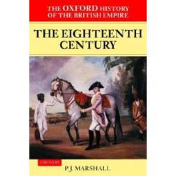 The Oxford History of the British Empire: Volume II: The Eighteenth Century: Eighteenth Century Vol 2 (Paperback, 2001)