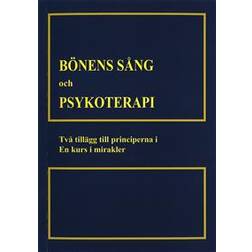 Bönens sång och psykoterapi: två tillägg till till principerna i En kurs i mirakler (Häftad, 2008)