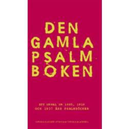 Den gamla psalmboken: ett urval ur 1695, 1819 och 1937 års psalmböcker (Häftad)