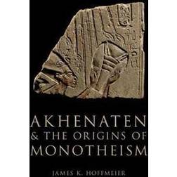 Akhenaten and the Origins of Monotheism (Inbunden, 2015)