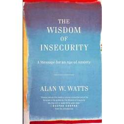 The Wisdom of Insecurity: A Message for an Age of Anxiety (Häftad, 2011)
