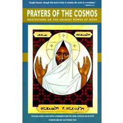 Prayers of the Cosmos: Meditations on the Aramaic Words of Jesus (Paperback, 1993)