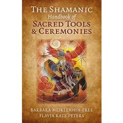 The Shamanic Handbook of Sacred Tools and Ceremonies (Häftad, 2015)