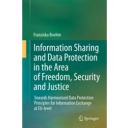 Information Sharing and Data Protection in the Area of Freedom, Security and Justice (E-Book, 2015)