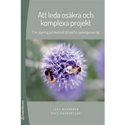 Att leda osäkra och komplexa projekt: från styrning och kontroll till stöd för självorganisering (Häftad)