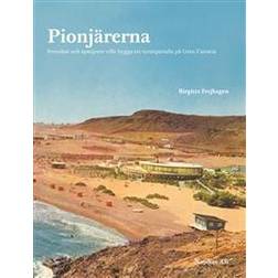 Pionjärerna: svenskar och spanjorer ville skapa ett turistparadis på Gran Canaria (Häftad, 2013)
