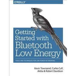 Getting Started with Bluetooth Low Energy: Tools and Techniques for Low-Power Networking (Häftad, 2014)