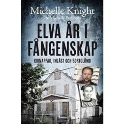 Elva år i fångenskap: kidnappad, inlåst och bortglömd (Häftad, 2016)