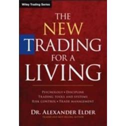 The New Trading for a Living: Psychology, Discipline, Trading Tools and Systems, Risk Control, Trade Management (Inbunden, 2014)