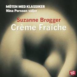 Crème Fraîche (Ljudbok, MP3, 2012)