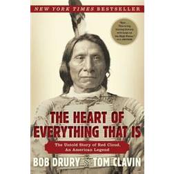 The Heart of Everything That Is: The Untold Story of Red Cloud, an American Legend (Paperback, 2014)