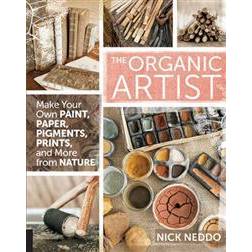 The Organic Artist: Make Your Own Paint, Paper, Pigments, Prints and More from Nature (Paperback, 2015)