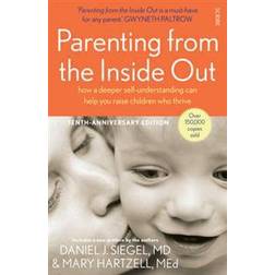 Parenting from the Inside Out: how a deeper self-understanding can help you raise children who thrive (Mindful Parenting) (Paperback, 2014)