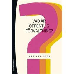 Vad är offentlig förvaltning? (Häftad, 2014)