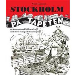 Stockholm på tapeten: En kommenterad bildkavalkad med Bertil Almqvists tec (Inbunden)
