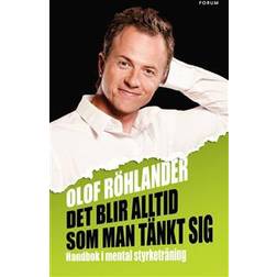 Det blir alltid som man tänkt sig: Handbok i mental styrketräning (E-bok)