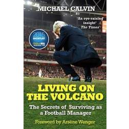 Living on the Volcano: The Secrets of Surviving as a Football Manager (Paperback, 2016)