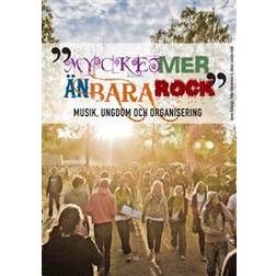 Mycket mer än bara rock: musik, ungdom och organisering (Häftad)