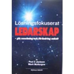 Lösningsfokuserat ledarskap: gör coachning och förändring enkelt (Häftad, 2009)