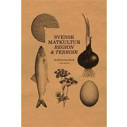 Regional matkultur: terroir i matlandet Sverige (Inbunden)