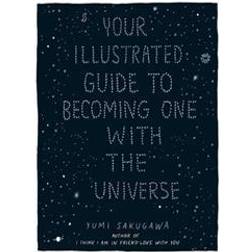Your Illustrated Guide to Becoming One With the Universe (Inbunden, 2014)
