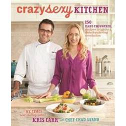Crazy Sexy Kitchen: 150 Plant-Empowered Recipes to Ignite a Mouthwatering Revolution (Paperback, 2014)