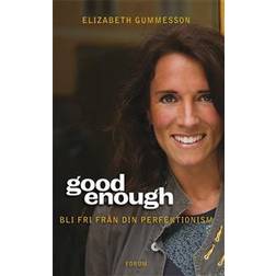 Good enough: Bli fri från din perfektionism (E-bok)