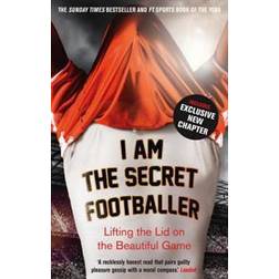 I Am The Secret Footballer: Lifting the Lid on the Beautiful Game (Paperback, 2013)