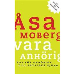 Vara anhörig: Bok för anhöriga till psykiskt sjuka (E-bok)
