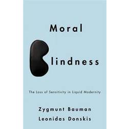 Moral Blindness: The Loss of Sensitivity in Liquid Modernity (Paperback, 2013)