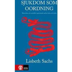 Sjukdom som oordning: människan och samhället i gränslandet mella hälsa och ohälsa (Häftad, 2012)