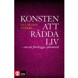 Konsten att rädda liv: Om att förebygga självmord