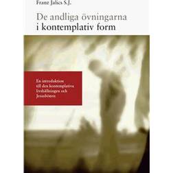 De andliga övningarna i kontemplativ form: en introduktion till den kontemplativa livshållningen och Jesusbönen (Häftad, 2009)