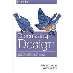 Discussing Design: Improving Communication and Collaboration Through Critique (Häftad, 2015)