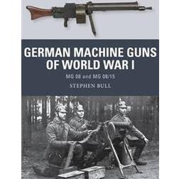 German Machine Guns of World War I: MG 08 and MG 08/15 (Weapon) (Paperback, 2016)